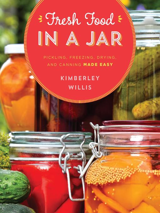 Title details for Fresh Food in a Jar by Kimberley Willis - Available
